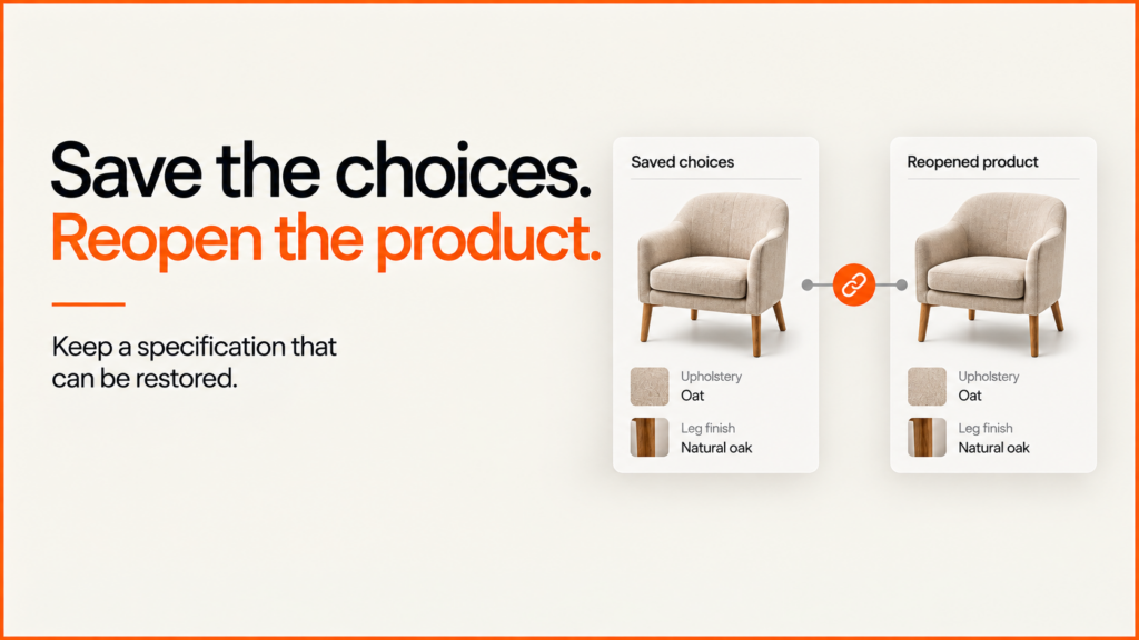 Save the choices. Reopen the product. Matching chair configurations preserve upholstery selections.
